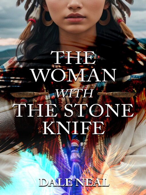 Title details for Woman with the Stone Knife by Dale Neal - Available